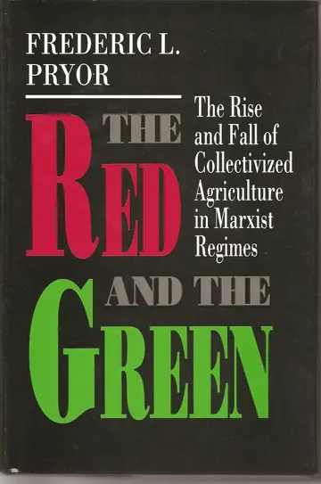Cover of The Red & the Green – The Rise & Fall of Collectivized Agriculture in Marxist Regimes