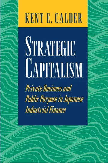 Cover of Strategic Capitalism – Private Business & Public Purpose in Japanese Industrial Finance