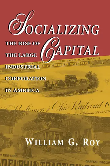 Cover of Socializing Capital – The Rise of Large Industrial Corporation in America