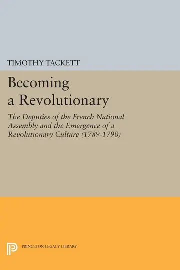Cover of Becoming a Revolutionary – The Deputies of the French National Assembly & the Emergence of a Revolutionary Culture (1789–1790)