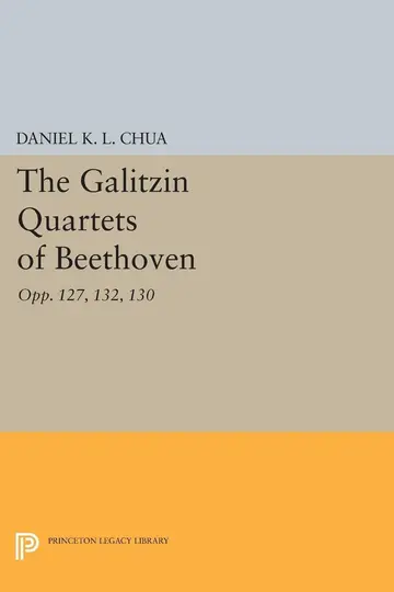 Cover of The Galitzin Quartets of Beethoven – Opp. 127,132,130