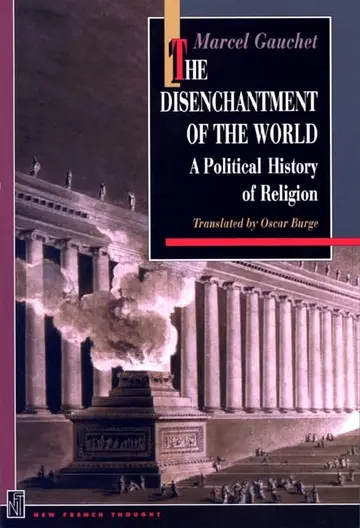 Cover of The Disenchantment of the World – A Political History of Religion