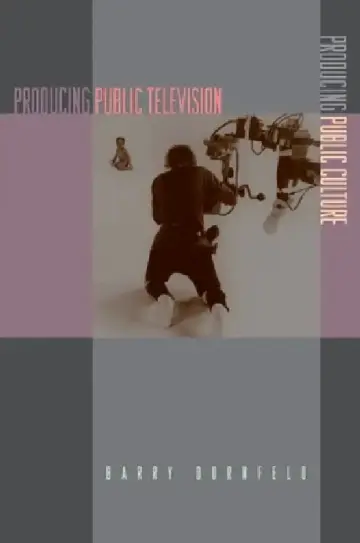 Cover of Producing Public Television, Producing Public Culture