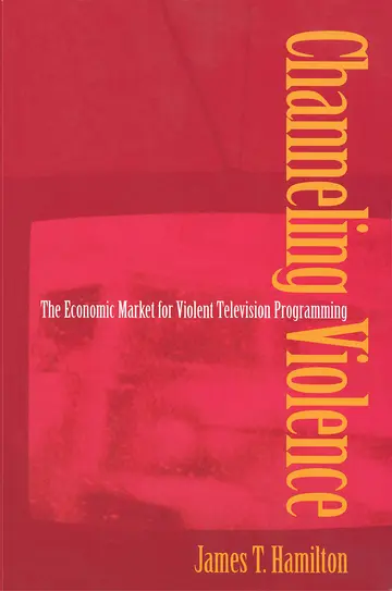 Cover of Channeling Violence – The Economic Market for Violent Television Programming