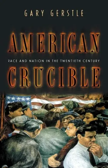 Cover of American Crucible – Race & Nation in the Twentieth Century
