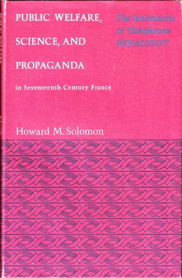 Cover of Public Welfare, Science and Propaganda in 17th–C – The Innovations of Theophraste Renaudot