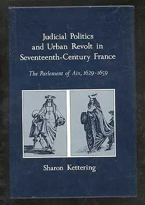 Cover of Judicial Politics and Urban Revolt in Seventeent – The Parlement of Aix, 1629–1659