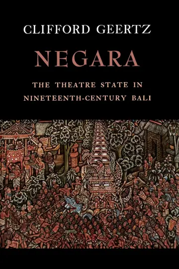 Cover of Negara – the Theatre State in 19Th Century Bali