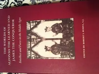 Cover of The Worlds of Alfonso the Learned & James the Conqueror – Intellect & Force in the Middle Ages