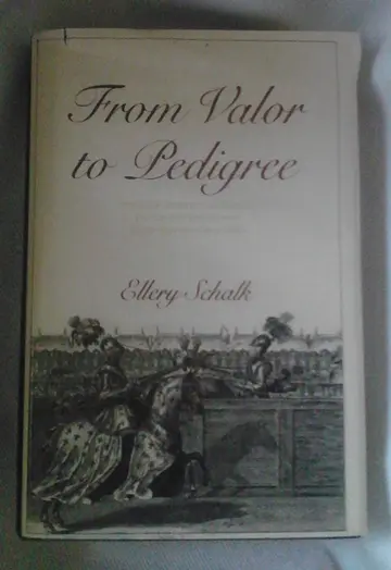 Cover of From Valor to Pedigree – Ideas of Nobility in France in the 16th & 17th Centuries