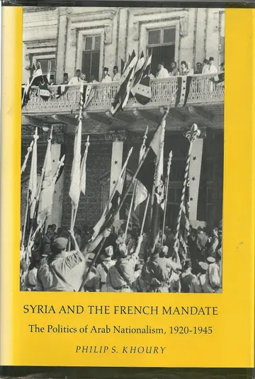 Cover of Syria & the French Mandate – the Politics of Arab Nationalism 1920¯1945