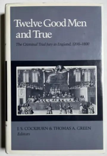 Cover of Twelve Good Men & True – the Criminal Trial Jury in England, 1200–1800