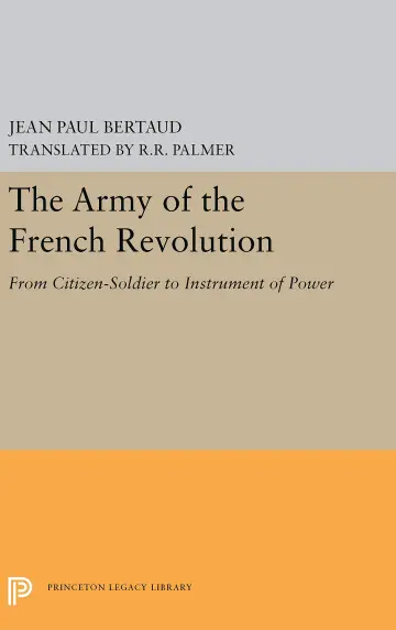 Cover of The Army of the French Revolution – From Citizen–Soldiers to Instrument of Power