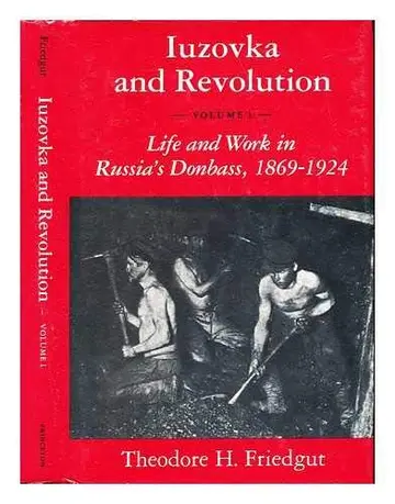 Cover of Iuzovka & Revolution V 1 – Life & Work in Russia′s Donbass, 1869–1924