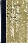 Cover of Changing Gods in Medieval China, 1127–1276