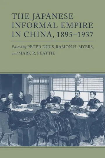 Cover of The Japanese Informal Empire in China, 1895–1937