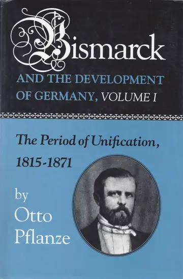 Cover of Bismark & the Development of Germany V 1 – The Period of Unification 1815–1871