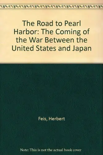 Cover of Road to Pearl Harbor – The Coming of the War Between the United States and Japan