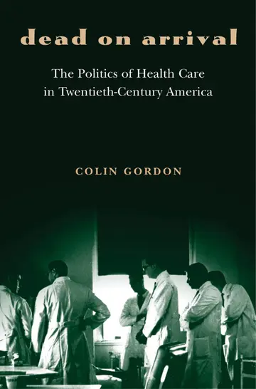 Cover of Dead on Arrival – The Poltics of Health Care in Twentieth Century America
