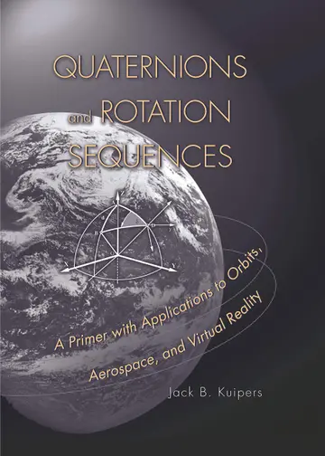 Cover of Quarternions & Rotation Sequences – A Primer with Applications to Orbits, Aerospace, & Virtual Reality