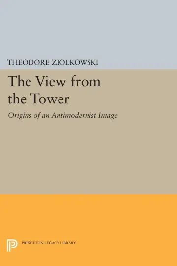 Cover of The View from the Tower – Origins of an Antimodernist Image