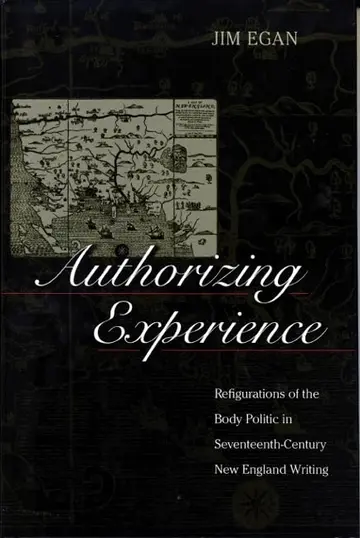 Cover of Authorizing Experience – Refigurations of the Body Politic in 17th Century New England Writing