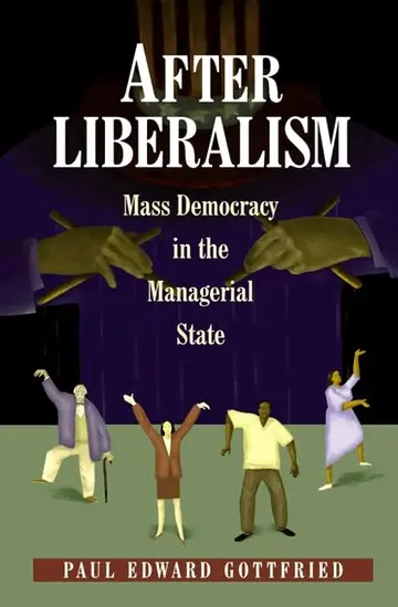 Cover of After Liberalism – Mass Democracy in the Managerial State