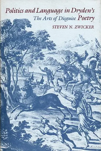 Cover of Politics & Language in Drydens Poetry – The Art of Disguise