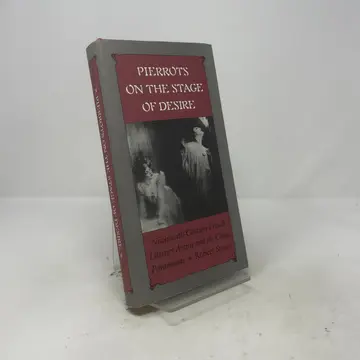 Cover of Pierrots on the Stage of Desire – 19th Century French Literary Artists & the Comic Pantomime