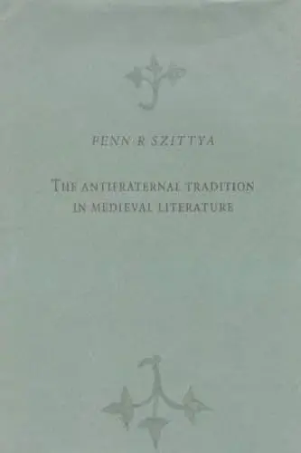 Cover of The Antifraternal Tradition in Medieval Literature