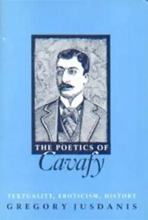 Cover of Poetics of Cavafy – Textuality, Eroticism History