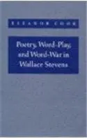 Cover of Poetry, Word–Play, & Word–War in Wallace Stevens
