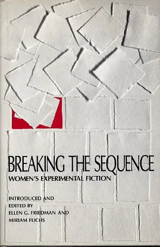 Cover of Breaking the Sequence – Women′s Experimental Fiction