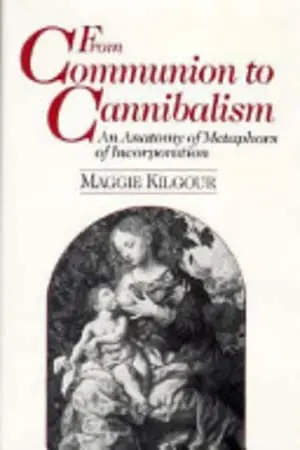 Cover of From Communion to Cannibalism – an Anatomy of Metaphors of Incorporations