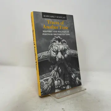 Cover of Traces of Another Time – History & Politics in Postwar British Fiction