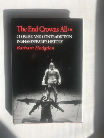 Cover of The End Crowns All Closure & Contradictions in Shakespeares History