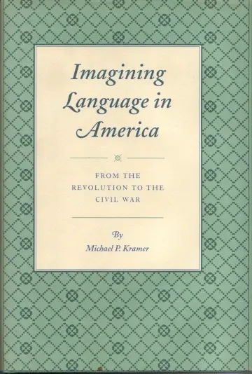 Cover of Imagining Language in America –From the Revolution to the Civil War