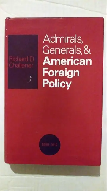 Cover of Admirals, Generals, and American Foreign Policy, 1898-1914
