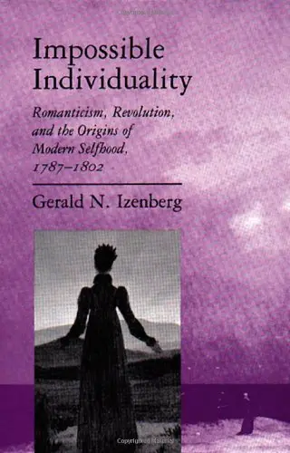Cover of Impossible Individuality – Romanticism, Revolution, & the Origins of Modern Selfhood, 1787–1802