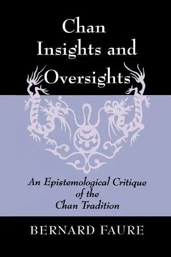 Cover of Chan Insights & Oversights – an Epistemological Critique of the Chan Tradition
