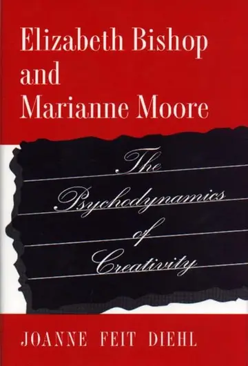 Cover of Elizabeth Bishop & Marianne Moore – the Psychodynamics of Creativity