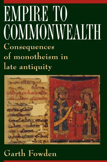 Cover of Empire to Commonwealth – Consequences of Monotheism in Late Antiquity