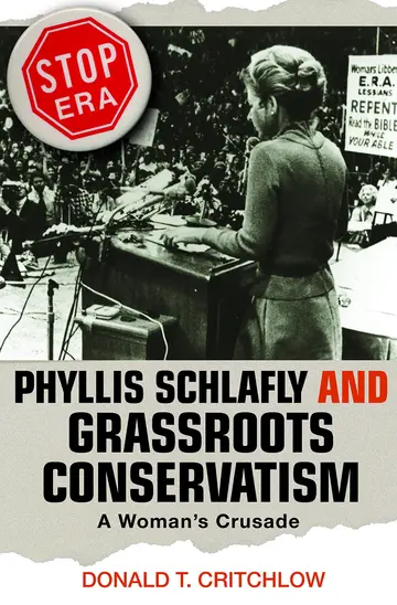 Cover of Phyllis Schlafly and Grassroots Conservatism