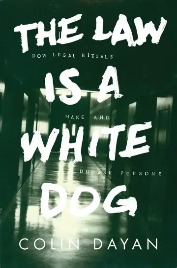 Cover of The Law Is a White Dog – How Legal Rituals Make and Unmake Persons