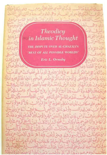 Cover of Theodicy in Islamic Thought – The Dispute Over Al–Ghazalis Best of all Possible Worlds