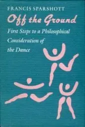 Cover of Off the Ground – First Steps to a Phil. Consideration of Dance