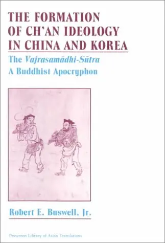Cover of The Formation of Ch′an Ideology in China & Korea – The Vajrasamadhi–Sutra, a Buddhist Apocrychon