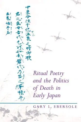 Cover of Ritual Poetry & the Politics of Death in Early Japan