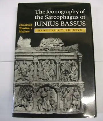 Cover of Iconography of the Sarcophagus of Junius Bassus – Neofitus Lit Ad Deum