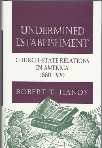 Cover of Undermined Establishment – Church–State Relations in America, 1880¯1920